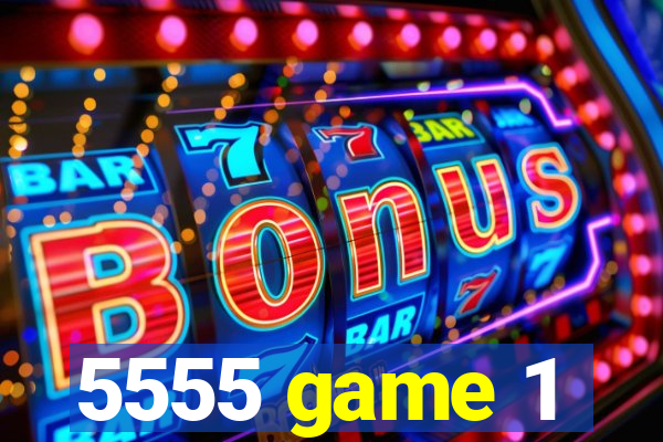 5555 game 1